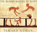 Tamara Bower - Mummy Makers Of Egypt - 9781609806002 - V9781609806002