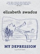Elizabeth Swados - My Depression: A Picture Book - 9781609806040 - V9781609806040