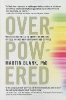 Martin Blank - Overpowered: What Science Tells Us about the Dangers of Cell Phones and Other WIFI-Era Devices - 9781609806200 - V9781609806200