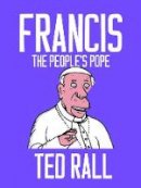 Ted Rall - Francis, The People´s Pope - 9781609807603 - V9781609807603