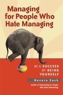 Devora Zack - Managing for People Who Hate Managing: Be a Success by Being Yourself - 9781609945732 - V9781609945732