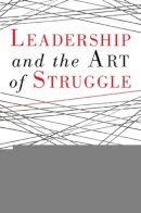 Steven Snyder - Leadership and the Art of Struggle: How Great Leaders Grow Through Challenge and Adversity - 9781609946449 - V9781609946449