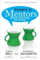 Bell, Chip R.; Goldsmith, Marshall - Managers as Mentors - 9781609947101 - V9781609947101