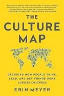 Erin Meyer - The Culture Map: Decoding How People Think, Lead, and Get Things Done Across Cultures - 9781610392761 - V9781610392761