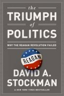 David Stockman - The Triumph of Politics: Why the Reagan Revolution Failed - 9781610392778 - V9781610392778