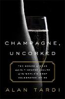 Alan Tardi - Champagne, Uncorked: The House of Krug and the Timeless Allure of the World´s Most Celebrated Drink - 9781610396882 - V9781610396882