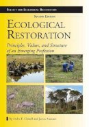 Andre F. Clewell - Ecological Restoration, Second Edition: Principles, Values, and Structure of an Emerging Profession - 9781610911672 - V9781610911672