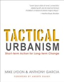 Mike Lydon - Tactical Urbanism: Short-term Action for Long-term Change - 9781610915267 - V9781610915267