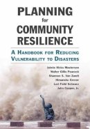 Jaimie Hicks Masterson - Planning for Community Resilience: A Handbook for Reducing Vulnerability to Disasters - 9781610915854 - V9781610915854