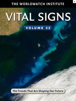 Worldwatch Institute - Vital Signs Volume 22: The Trends That Are Shaping Our Future - 9781610916721 - V9781610916721