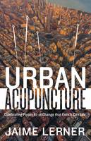 Jaime Lerner - Urban Acupuncture - 9781610917278 - V9781610917278