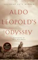 Julianne Lutz Warren - Aldo Leopold´s Odyssey, Tenth Anniversary Edition: Rediscovering the Author of A Sand County Almanac - 9781610917537 - V9781610917537