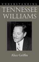 Alice Griffin - Understanding Tennessee Williams - 9781611170061 - V9781611170061
