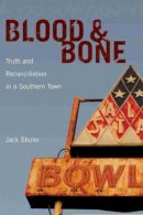 Jack Shuler - Blood and Bone: Truth and Reconciliation in a Southern Town - 9781611170481 - V9781611170481