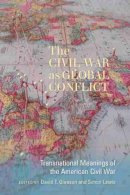 David T. Gleeson - The Civil War as Global Conflict: Transnational Meanings of the American Civil War - 9781611173253 - V9781611173253