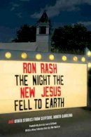 Ron Rash - The Night the New Jesus Fell to Earth: And Other Stories from Cliffside, North Carolina - 9781611175141 - V9781611175141