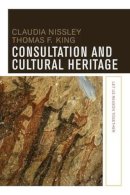 Nissley, Claudia; King, Thomas F. - Consultation and Cultural Heritage: Let Us Reason Together - 9781611323993 - V9781611323993