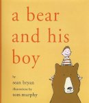 Bryan, Sean. Illus: Murphy, Tom - Bear and His Boy - 9781611450279 - V9781611450279