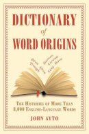 Fr John Ayto - Dictionary of Word Origins - 9781611450538 - V9781611450538