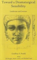 Geoffrey S. Proehl - Toward a Dramaturgical Sensibility - 9781611475234 - V9781611475234