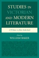 William Baker - Studies in Victorian and Modern Literature: A Tribute to John Sutherland - 9781611476927 - V9781611476927