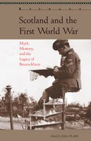 Gill Plain - Scotland and the First World War: Myth, Memory, and the Legacy of Bannockburn - 9781611487787 - V9781611487787