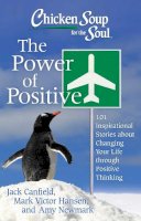 Jack Canfield - Chicken Soup for the Soul: The Power of Positive: 101 Inspirational Stories about Changing Your Life through Positive Thinking - 9781611599039 - V9781611599039