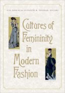 . Ed(S): Parkins, Ilya; Sheehan, Elizabeth M. - Cultures of Femininity in Modern Fashion - 9781611680010 - V9781611680010