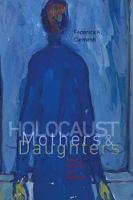 Federica K. Clementi - Holocaust Mothers and Daughters - Family, History, and Trauma - 9781611684766 - V9781611684766