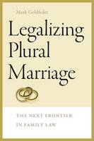 Mark Goldfeder - Legalizing Plural Marriage - 9781611688351 - V9781611688351