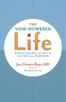 Jan Chozen Bays - The Vow-Powered Life: A Simple Method for Living with Purpose - 9781611801002 - V9781611801002