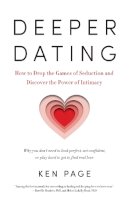 Ken Page - Deeper Dating: How to Drop the Games of Seduction and Discover the Power of Intimacy - 9781611801224 - V9781611801224