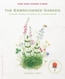 Kazuko Aoki - The Embroidered Garden: Stitching through the Seasons of a Flower Garden - 9781611802665 - V9781611802665