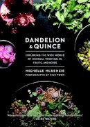 Michelle McKenzie - Dandelion and Quince: Exploring the Wide World of Unusual Vegetables, Fruits, and Herbs - 9781611802870 - V9781611802870