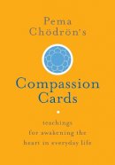 Pema Chodron - Pema Chödrön´s Compassion Cards: Teachings for Awakening the Heart in Everyday Life - 9781611803648 - V9781611803648
