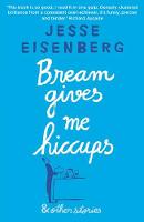 Jesse Eisenberg - Bream Gives Me Hiccups: And Other Stories - 9781611855494 - V9781611855494