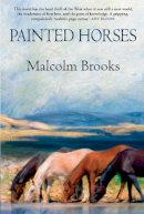 Malcolm Brooks - Painted Horses - 9781611855562 - V9781611855562