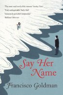 Francisco Goldman - Say Her Name - 9781611855944 - V9781611855944