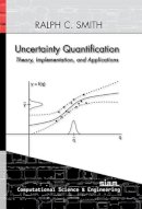 Ralph Smith - Uncertainty Quantification: Theory, Implementation, and Applications - 9781611973211 - V9781611973211