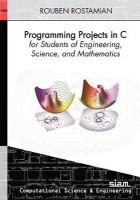 Rouben Rostamian - Programming Projects in C for Students of Engineering, Science, and Mathematics - 9781611973495 - V9781611973495