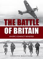 Christer Bergstrom - The Battle of Britain: An Epic Conflict Revisited - 9781612003474 - V9781612003474