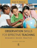 Gary D. Borich - Observation Skills for Effective Teaching: Research-Based Practice - 9781612056777 - V9781612056777