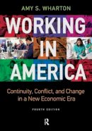 Amy S Wharton - Working in America: Continuity, Conflict, and Change in a New Economic Era - 9781612057323 - V9781612057323