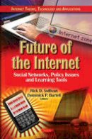 Rick D. Sullivan (Ed.) - Future of the Internet: Social Networks, Policy Issues & Learning Tools - 9781612095974 - V9781612095974