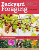 Ellen Zachos - Backyard Foraging: 65 Familiar Plants You Didn’t Know You Could Eat - 9781612120096 - V9781612120096