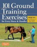 Cherry Hill - 101 Ground Training Exercises for Every Horse & Handler - 9781612120522 - V9781612120522