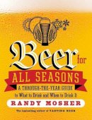 Randy Mosher - Beer for All Seasons: A Through-the-Year Guide to What to Drink and When to Drink It - 9781612123479 - V9781612123479