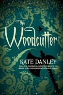 Kate Danley - The Woodcutter - 9781612185408 - V9781612185408