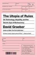David Graeber - The Utopia Of Rules: On Technology, Stupidity, and the Secret Joys of Bureaucracy - 9781612195186 - V9781612195186