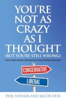 Neisser, Phil; Hess, Jacob - You're Not as Crazy as I Thought (but You're Still Wrong) - 9781612344614 - V9781612344614